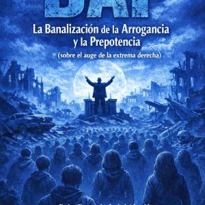 BAP La Banalización de la Arrogancia y la Prepotencia